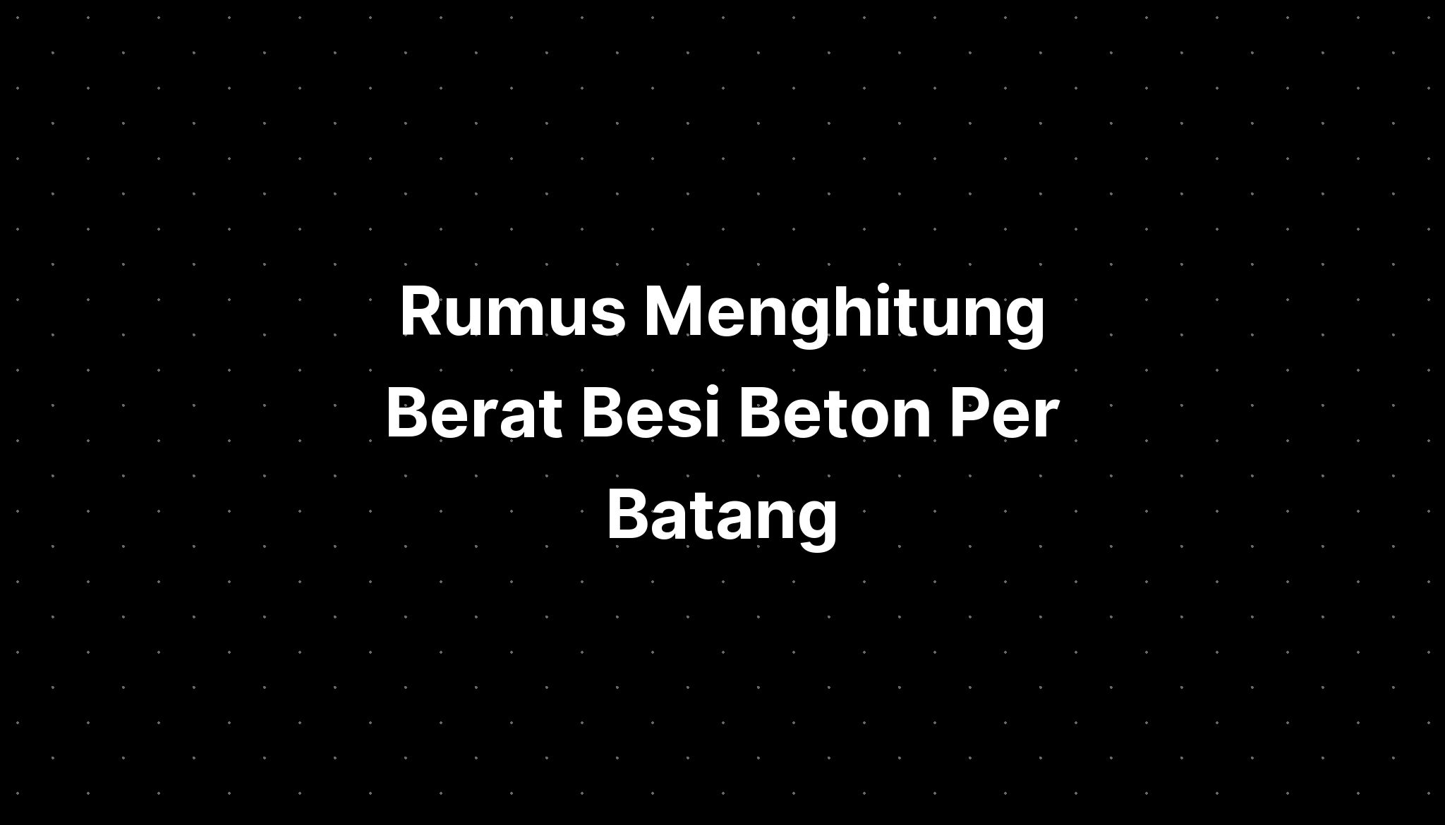 Rumus Menghitung Berat Besi Beton Hot Sex Picture 